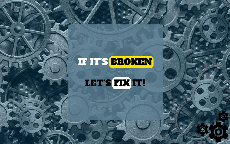 If it’s broken, let’s fix it!