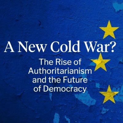 A New Cold War? The Rise of Authoritarianism and the Future of Democracy