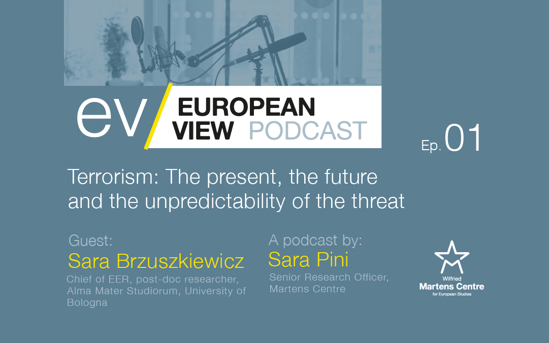 Terrorism: The Present, Future and Unpredictability of the Threat – The European View Podcast Ep. 1 with Sara Brzuszkiewicz