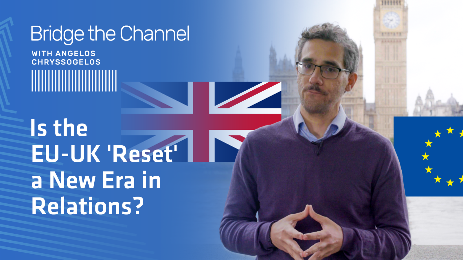 Is the UK-EU ‘Reset’ a New Era in Relations? – Bridge The Channel 