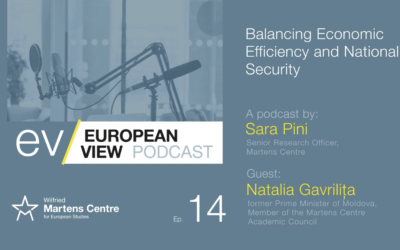 Balancing Economic Efficiency & National Security – The European View Podcast with Natalia Gavrilița