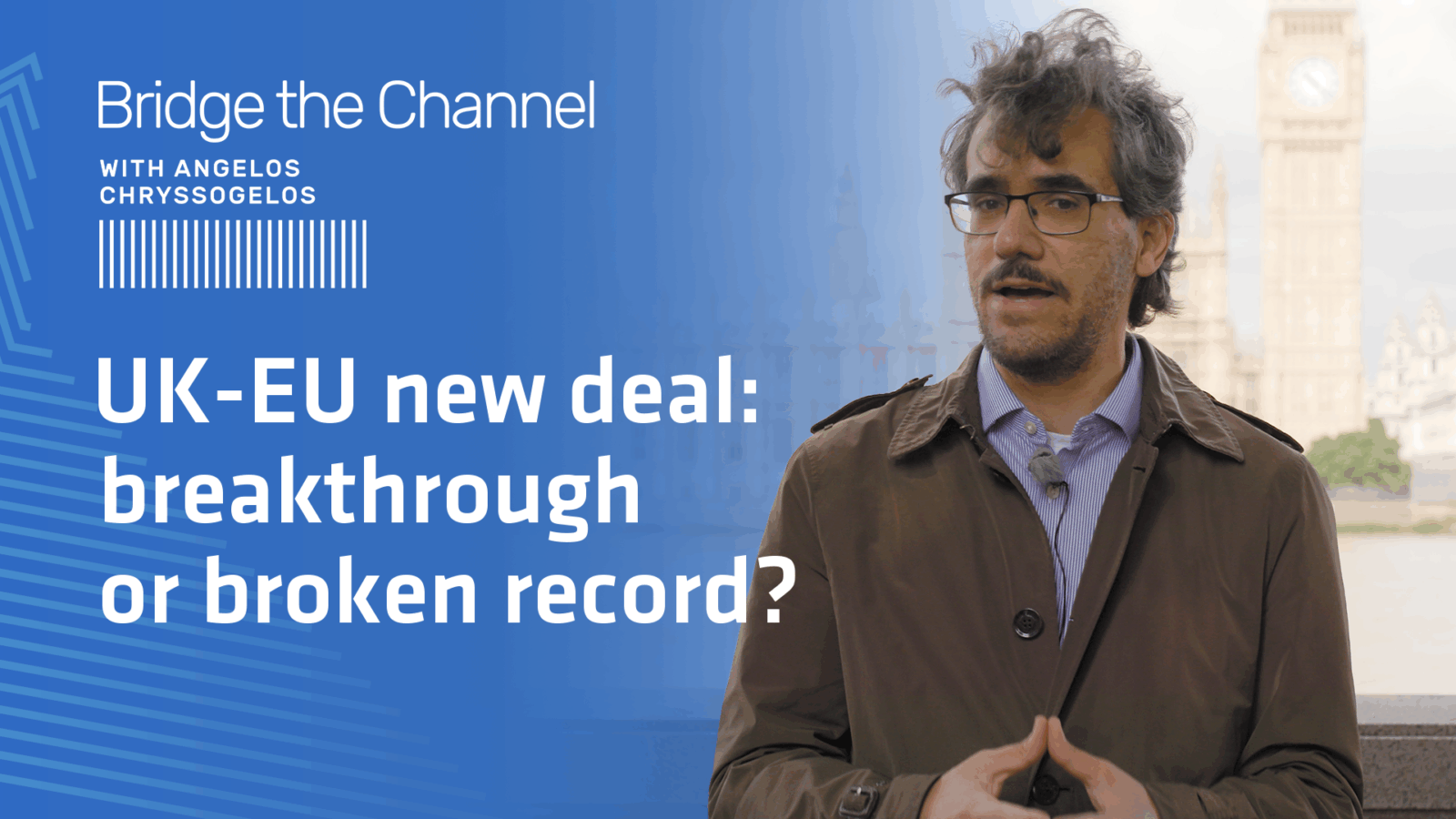 UK-EU New Deal: Breakthrough or Broken Record? – Bridge the Channel