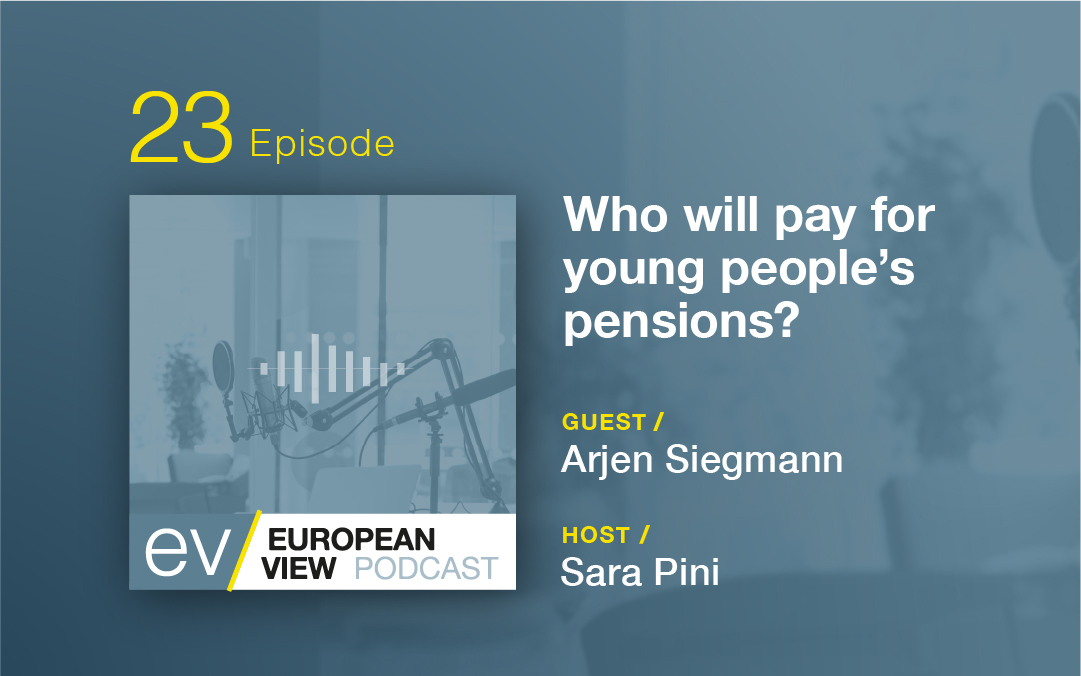 Young People & Pensions – The European View Podcast – Interview with A. Siegmann – Ep.23
